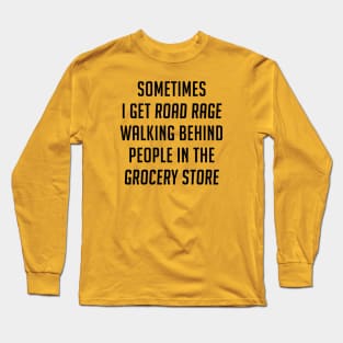 Road Rage Long Sleeve T-Shirt